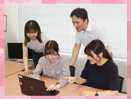 未経験から入社した先輩が多数！だからこそ、あなたの質問にも気軽に応えてくれます。