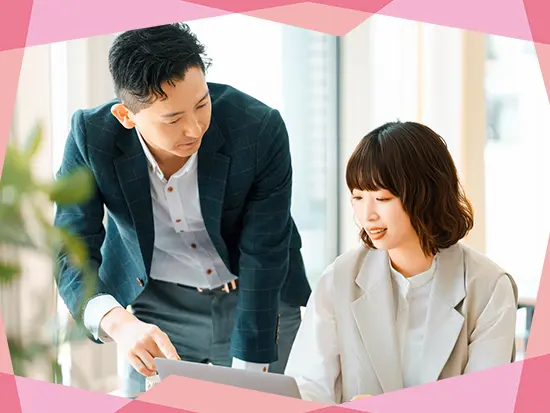 入社後は先輩社員が仕事の進め方を丁寧にレクチャーします！