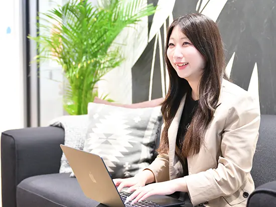 「自分に合う仕事」を、入社後に見つけられました！